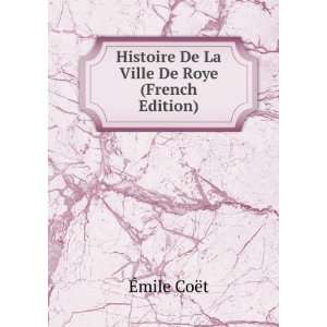  Histoire De La Ville De Roye (French Edition) Ã?mile 