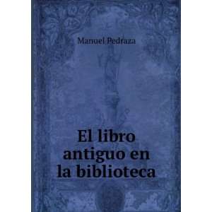  El libro antiguo en la biblioteca Manuel Pedraza Books