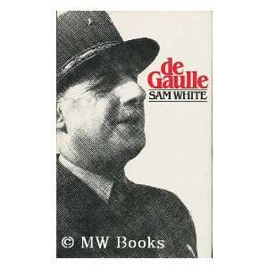 De Gaulle / Sam White Sam White Books