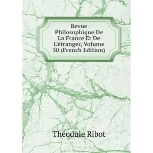   De LÃ©tranger, Volume 50 (French Edition) ThÃ©odule Ribot Books