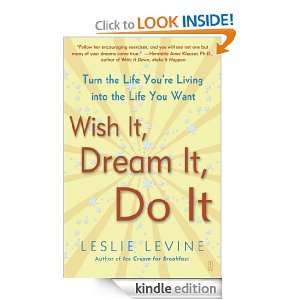 Wish It, Dream It, Do It Leslie Levine  Kindle Store