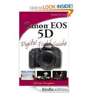 Canon EOS 5D Digital Field Guide Charlotte K. Lowrie  