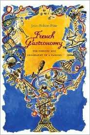 French Gastronomy The History and Geography of a Passion, (0231124163 