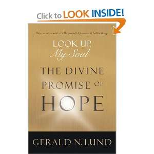   Look Up, My Soul   The Divine Promise of Hope Gerald N. Lund Books