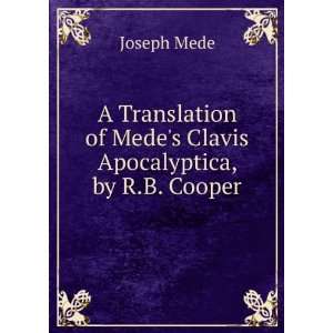   of Medes Clavis Apocalyptica, by R.B. Cooper Joseph Mede Books