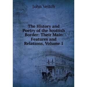  The History and Poetry of the Scottish Border Their Main 