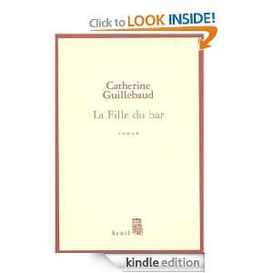La Fille du bar (French Edition) Catherine Guillebaud  