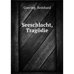  Seeschlacht, TragÃ¶die Reinhard Goering Books
