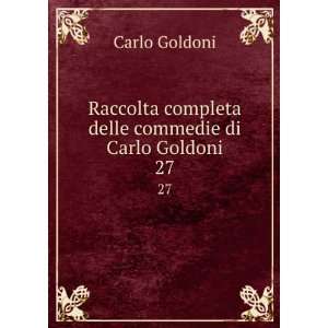   delle commedie di Carlo Goldoni. 27 Carlo Goldoni  Books