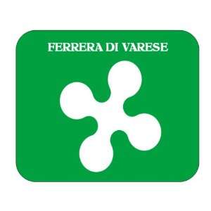   Italy Region   Lombardy, Ferrera di Varese Mouse Pad 