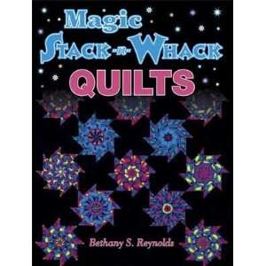  BK898 MAGIC STACK N WHACK QUILTS BY BETHANY S. REYNOLDS 