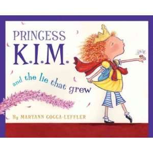 and the Lie That Grew[ PRINCESS K.I.M. AND THE LIE THAT GREW 