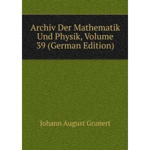  Archiv Der Mathematik Und Physik, Volume 39 (German 