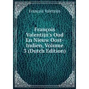  FranÃ§ois Valentijns Oud En Nieuw Oost Indien, Volume 3 