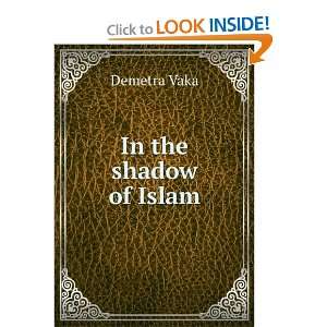  In the shadow of Islam Demetra Vaka Books