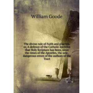  The divine rule of Faith and practice, or, A defence of 