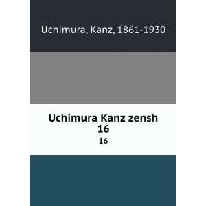  Uchimura Kanz zensh. 16 Kanz, 1861 1930 Uchimura Books