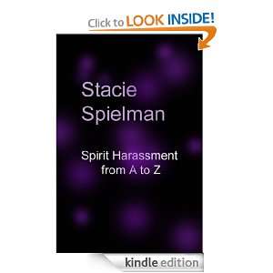 Spirit Harassment From A to Z Stacie Spielman  Kindle 