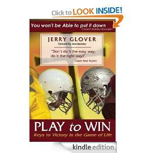Play to Win Keys to Victory in the Game of Life Jerry Glover  