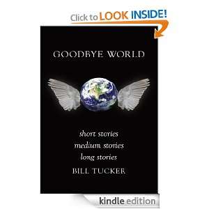 Goodbye World Bill Tucker  Kindle Store