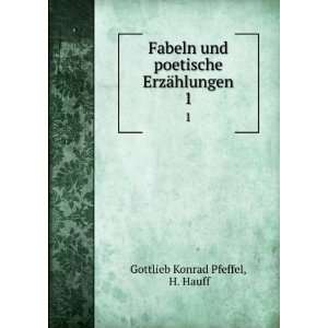   poetische ErzÃ¤hlungen. 1 H. Hauff Gottlieb Konrad Pfeffel Books
