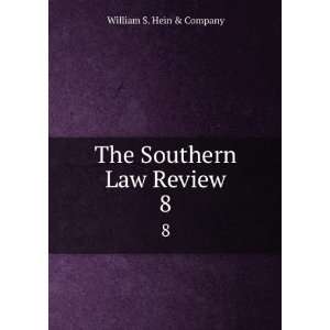    The Southern Law Review. 8 William S. Hein & Company Books