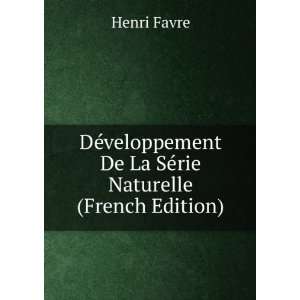   De La SÃ©rie Naturelle (French Edition) Henri Favre Books