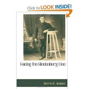   Facing the Hindenburg Line (9781113138996) Burris A. Jenkins Books