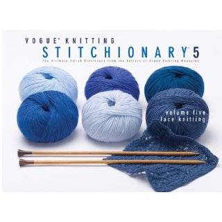 Vogue Knitting Stitchionary Volume Five Lace Knitting The Ultimate 
