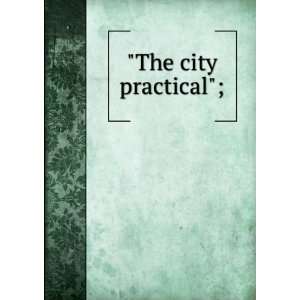  The city practical; Myron Howard, 1880  [from old 