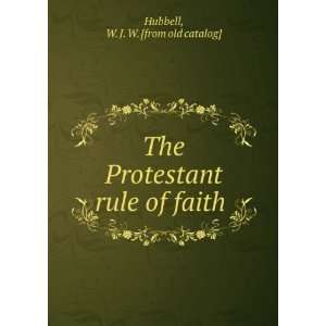   rule of faith W. J. W. [from old catalog] Hubbell  Books
