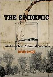 The Epidemic A Collision of Power, Privilege, and Public Health 