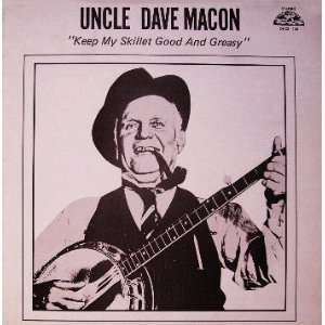  Uncle Dave Macon   Keep My Skillet Good And Greasy LP Uncle 