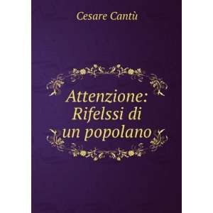  Attenzione Rifelssi di un popolano Cesare CantÃ¹ 