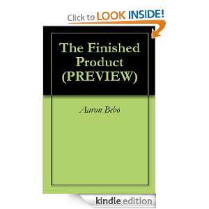 The Finished Product (PREVIEW) Aaron Bebo  Kindle Store