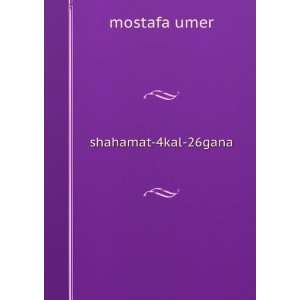  shahamat 4kal 26gana mostafa umer Books