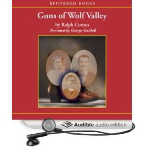 Guns of Wolf Valley (Audible Audio Edition) Ralph Cotton 