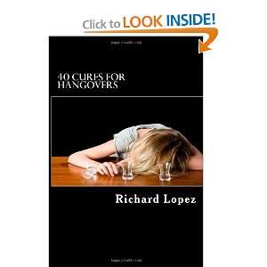  40 Cures For Hangovers (9781475225426) Richard Lopez 