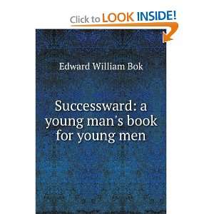   young mans book for young men Edward William Bok Books