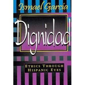    Ethics Through Hispanic Eyes [Paperback] Ismael Garcia Books