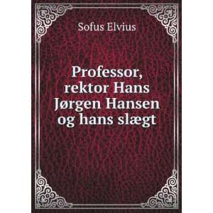   , rektor Hans JÃ¸rgen Hansen og hans slÃ¦gt Sofus Elvius Books