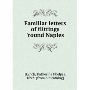   Naples Katherine Phelps], 1892  [from old catalog] [Lynch Books
