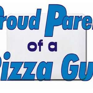  Proud Parent of a Pizza Guy Mousepad