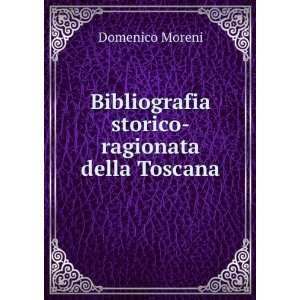  Bibliografia storico ragionata della Toscana Domenico Moreni Books