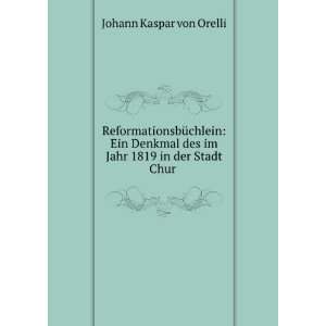  des im Jahr 1819 in der Stadt Chur . Johann Kaspar von Orelli Books