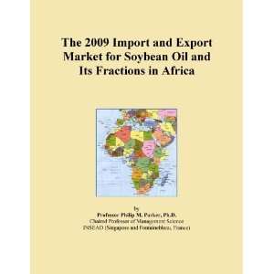 The 2009 Import and Export Market for Soybean Oil and Its Fractions in 