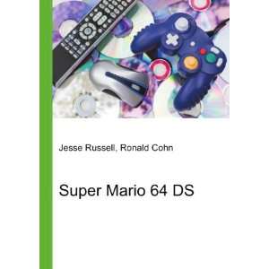  Super Mario 64 DS Ronald Cohn Jesse Russell Books