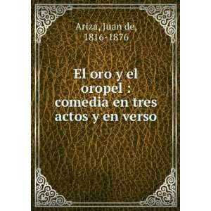    comedia en tres actos y en verso Juan de, 1816 1876 Ariza Books