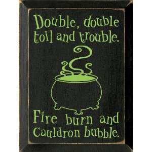   and trouble. Fire burn and cauldron bubble Wooden Sign