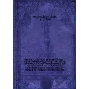   of pregnancy; nursing and weaning of infants John M. Keating Books